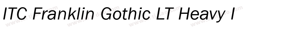 ITC Franklin Gothic LT Heavy Italic字体转换 ITC Franklin Gothic LT Heavy Italic字体转换